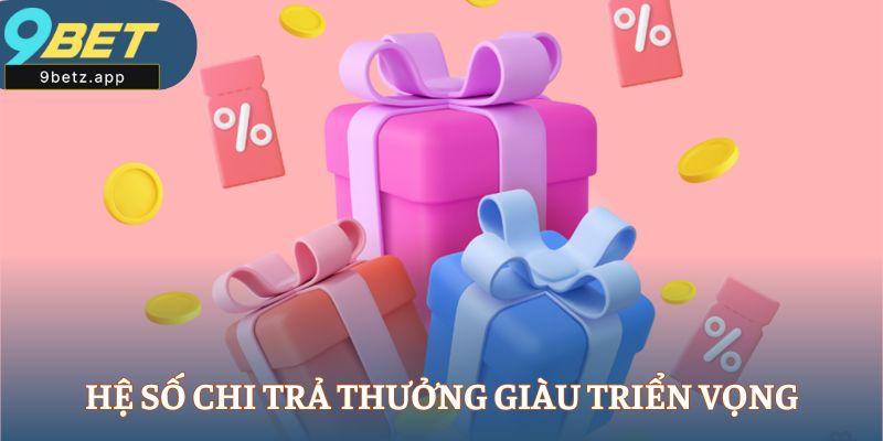 Hệ số chi trả thưởng giàu triển vọng