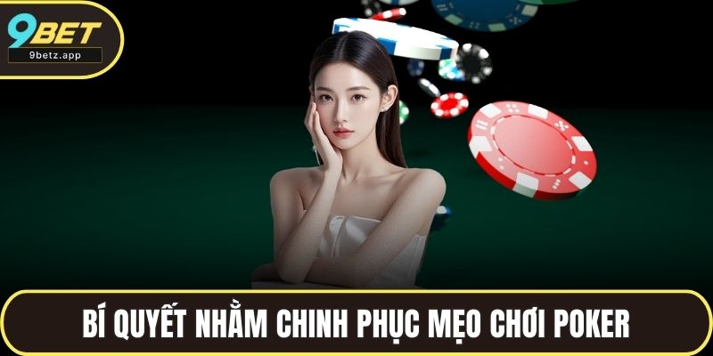 Bí quyết nhằm chinh phục mẹo chơi Poker