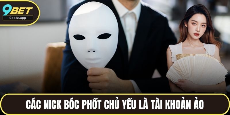 Các nick bóc phốt chủ yếu là tài khoản ảo