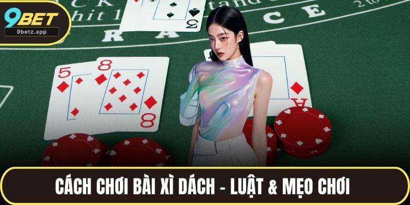 Cách chơi bài xì dách