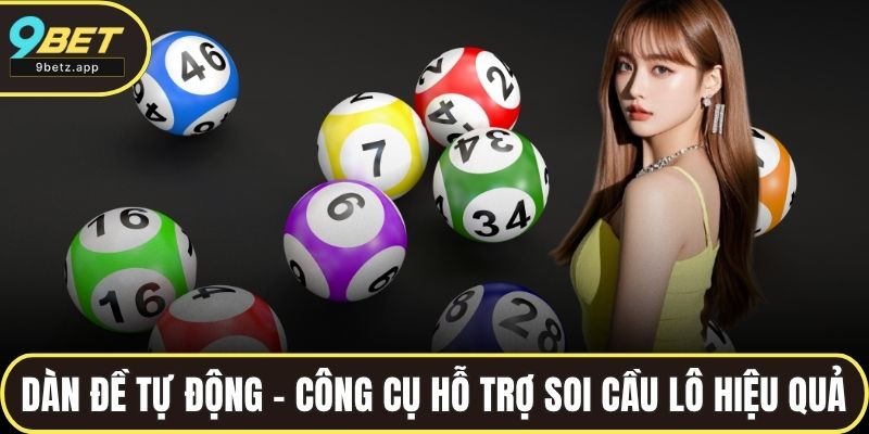 Dàn đề tự động – công cụ hỗ trợ cách soi cầu lô hiệu quả