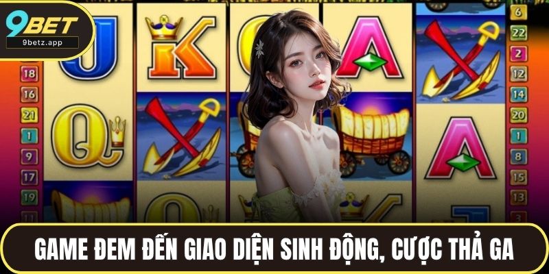 Game đem đến giao diện sinh động, cược thả ga