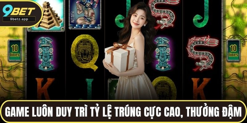 Game luôn duy trì tỷ lệ trúng cực cao, thưởng đậm