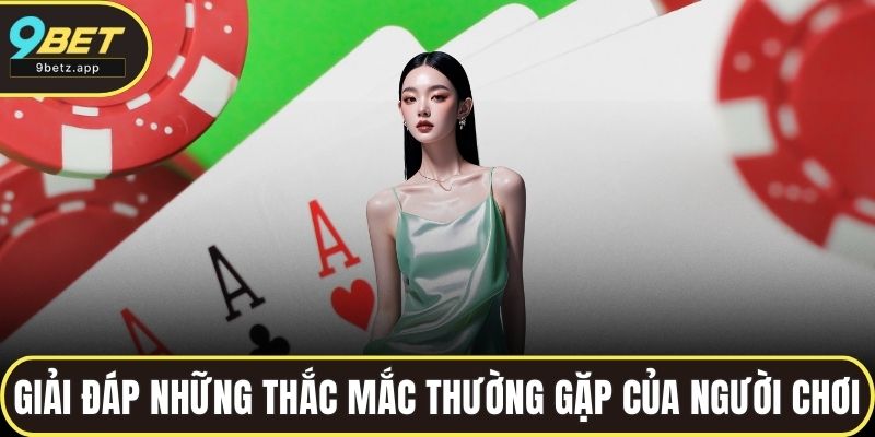 Giải đắc những thắc mắc thường gặp của người chơi