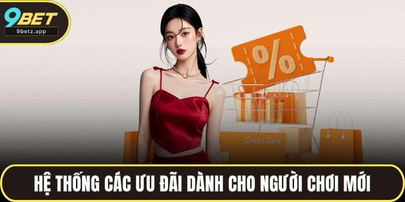 Hệ thống các ưu đãi dành cho người chơi mới