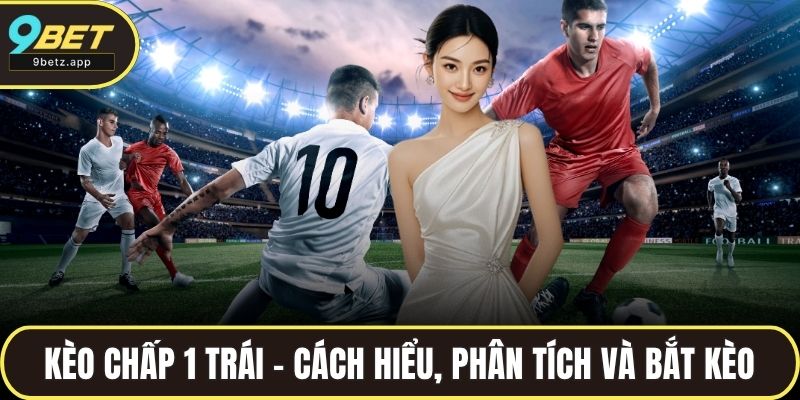 Kèo chấp 1 trá