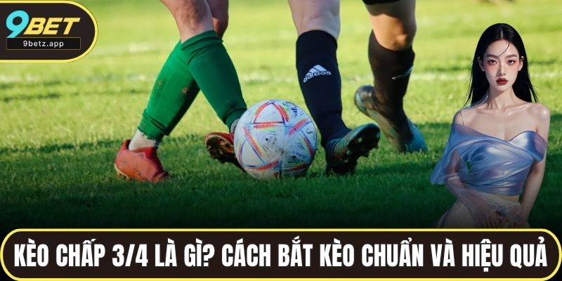 Kèo chấp 3/4