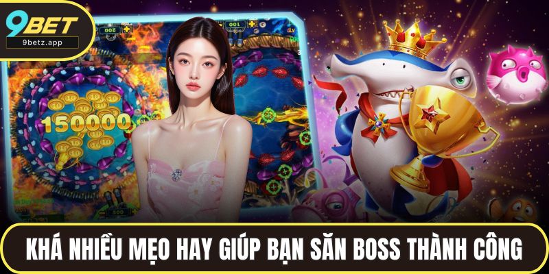 Khá nhiều mẹo hay giúp bạn săn boss thành công