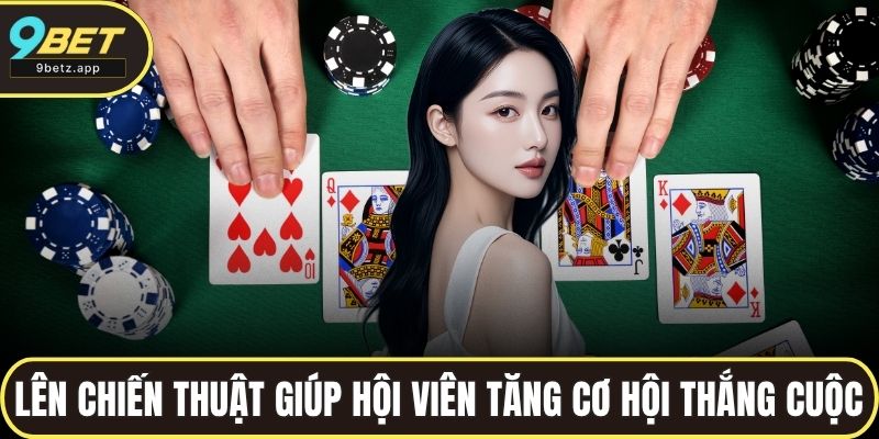 Lên chiến thuật giúp hội viên tăng cơ hội thắng cuộc