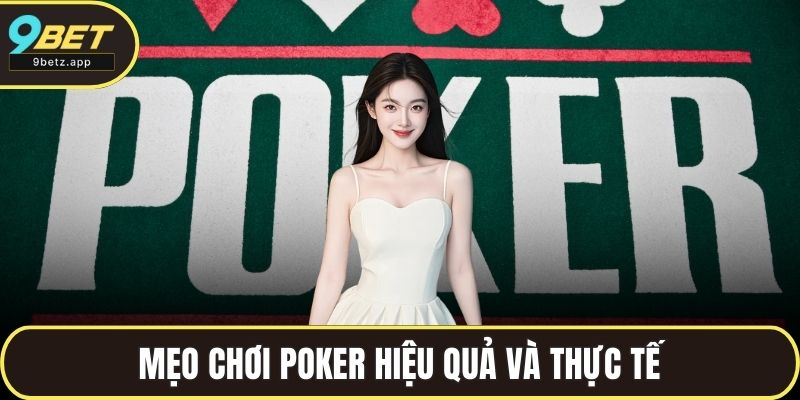 Mẹo chơi Poker hiệu quả và thực tế