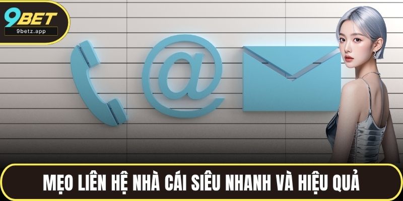 Mẹo liên hệ nhà cái siêu nhanh và hiệu quả