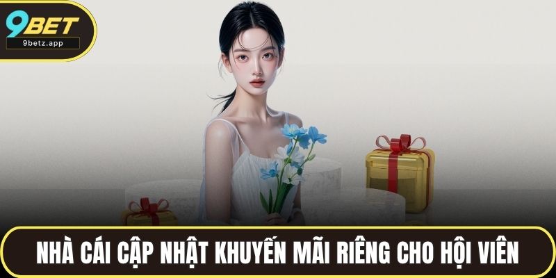 Nhà cái cập nhật những khuyến mãi 9BET cho hội viên