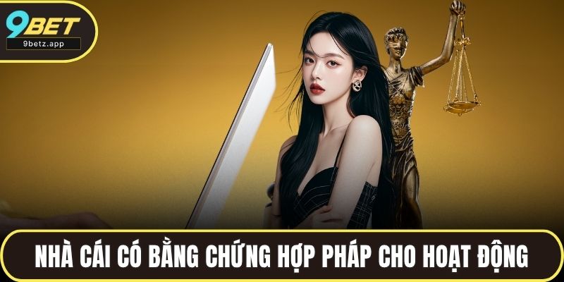 Nhà cái có đầy đủ bằng chứng hợp pháp cho hoạt động