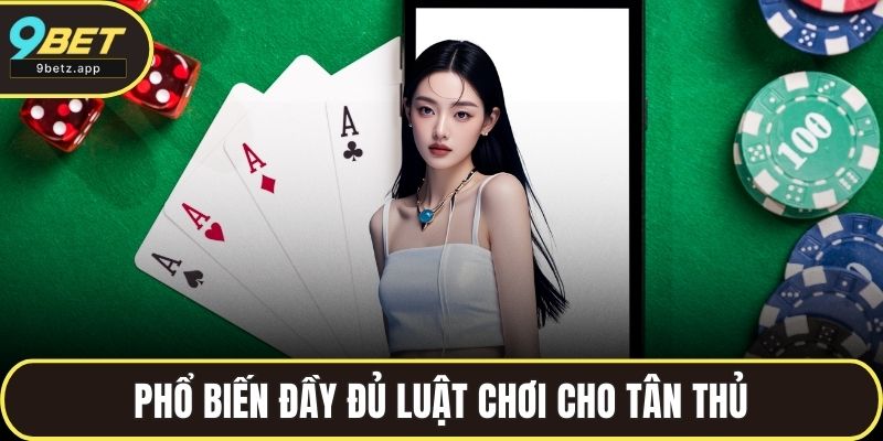 Phổ biến đầy đủ luật chơi cho tân thủ