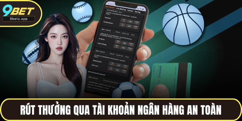 Rút thưởng qua tài khoản ngân hàng là phương thức an toàn