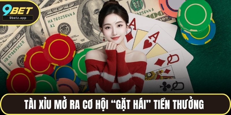 Tài Xỉu mở ra cơ hội “gặt hái” tiền thưởng cho mọi cược thủ