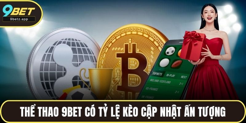 Thể thao 9BET có tỷ lệ kèo cập nhật ấn tượng