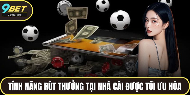 Tính năng rút thưởng tại nhà cái được tối ưu hóa