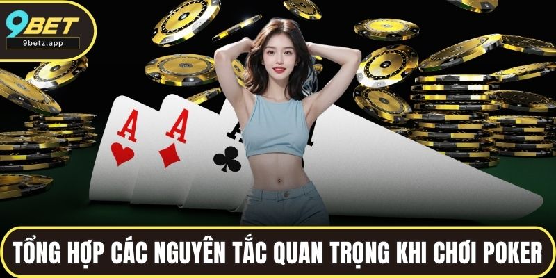 Tổng hợp các nguyên tắc quan trọng khi chơi Poker